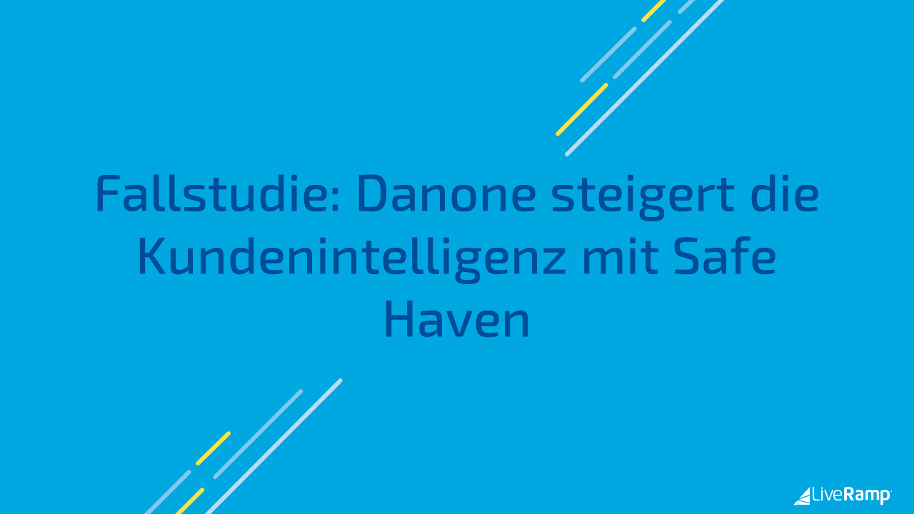 Fallstudie: Danone steigert die Kundenintelligenz mit Safe Haven