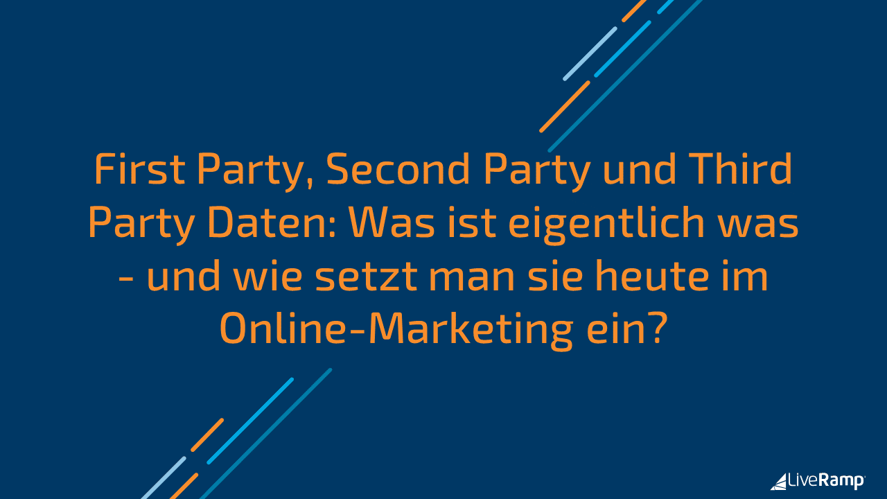 First Party, Second Party und Third Party Daten: Was ist eigentlich was - und wie setzt man sie heute im Online-Marketing ein?