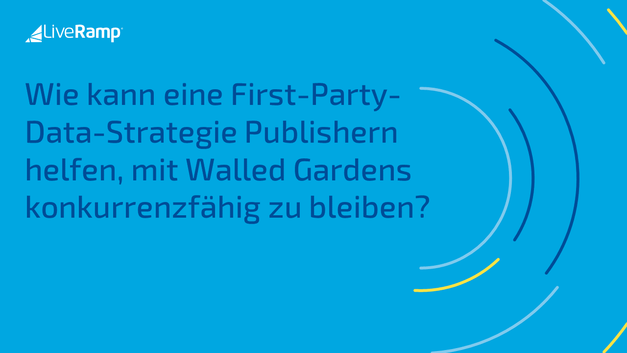 Wie kann eine First-Party-Data-Strategie Publishern helfen, mit Walled Gardens konkurrenzfähig zu bleiben?